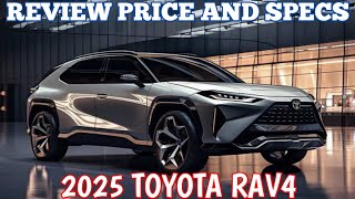 New 2025 Toyota RAV4  Review Price And Specs [upl. by Llieno653]