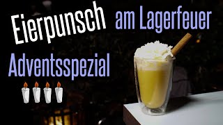 Adventsspezial 4 Eierpunsch  Eggnog am Lagerfeuer zum 4 Advent  Hot Cocktail BBQ für jedermann [upl. by Jesher509]