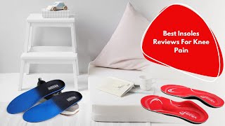 Say goodbye to knee pain with these top 5 insoles [upl. by Supmart518]