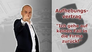 Aufhebungsvertrag  quotIch gehe auf keinen Fall in die Firma zurückquot  Fachanwalt Alexander Bredereck [upl. by Asoral]