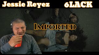 Jessie Reyez 6LACK  Imported Reaction [upl. by Bianca967]