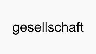 How to pronounce gesellschaft [upl. by Violette726]