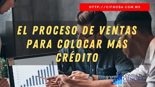 EL PROCESO DE VENTAS PARA COLOCAR MÁS CRÉDITO [upl. by Jock]