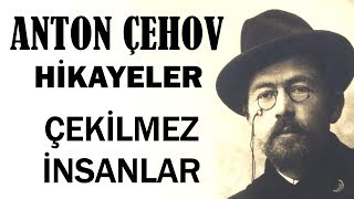 quotÇekilmez İnsanlarquot Anton Çehov Hikayeler sesli kitap tek parça seslendiren Akın ALTAN [upl. by Assirral503]