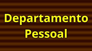 O Que Faz o Departamento Pessoal Quais Suas Funções Principais [upl. by Ellehc]