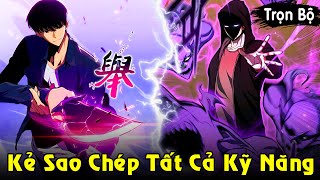 Full Trọn Bộ  Kẻ Sao Chép Tất Cả Các Kỹ Năng Trở Thành Thợ Săn Tân Thủ Mạnh Nhất  Review Truyện [upl. by Aicelf]