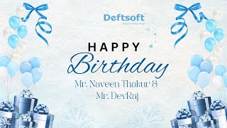 Birthdays  Deftsoft  Mr Naveen amp Mr Dev Raj [upl. by Olvan461]