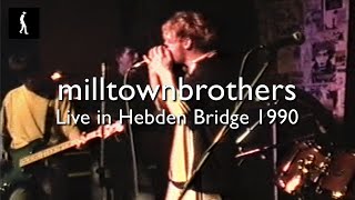 milltown brothers  Live at Hebden Bridge Trades Club 1990 [upl. by Arta]