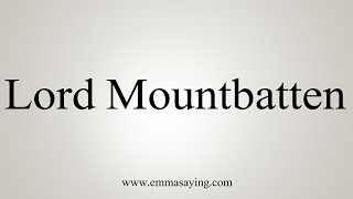 How To Say Lord Mountbatten [upl. by Nauhs]