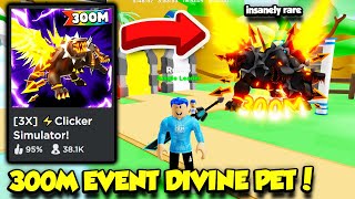 I Got The NEW DIVINE PET In Clicker Simulator 300M EVENT UPDATE And ITS INSANE Roblox [upl. by Tiertza40]