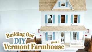 Building Our Heirloom Dollhouse  DIY Vermont Farmhouse Kit  Part 1 [upl. by Stanhope719]