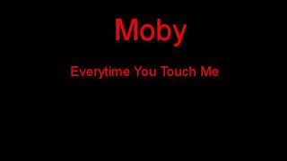 Moby Everytime You Touch Me  Lyrics [upl. by Forcier]