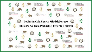 PODLASKA GALA SPORTU MŁODZIEŻOWEGO JUBILEUSZ 50lecia PODLASKIEJ FEDERACJI SPORTU [upl. by Hoxie]