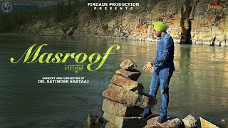 Masroof ਮਸਰੂਫ਼ Official Video  Satinder Sartaaj  Travel Diaries  New Punjabi Song 2024 [upl. by Tiemroth]