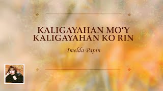 KALIGAYAHAN MOY KALIGAYAHAN KO RIN  Imelda Papin Lyric Video [upl. by Suolhcin]