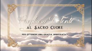 Preghiera Potente al Sacro Cuore per Ottenere una Grazia Immediata [upl. by Ruenhs]