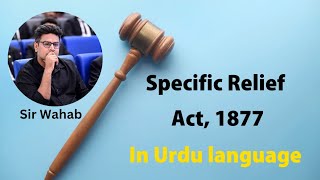 Specific Relief Act 1877 Explained in Urdu  Comprehensive Guide by Sir Wahab  lawvideo [upl. by Hako]