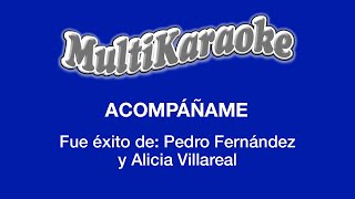 Acompáñame  Multikaraoke  Fue Éxito de Pedro Fernández y Alicia Villarreal [upl. by Dimond]