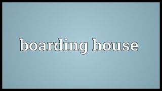 Boarding house Meaning [upl. by Sydel]