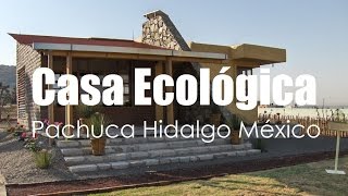 Ecotécnias de la Casa Ecológica en Pachuca Estado de Hidalgo México por Hidalgo Tierra Mágica [upl. by Irrek]