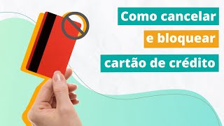 COMO CANCELAR E BLOQUEAR CARTÃO DE CRÉDITO [upl. by Enomrej]