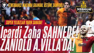 ŞOV BAŞLIYOR  Icardi Zaha Avrupa Sahnesinde  ZANIOLO ASTON VILLADA  FBahçe Skandalla Başladı [upl. by Pris]