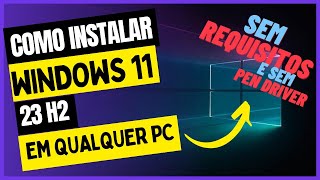 Como instalar WINDOWS 11 23H2 sem REQUISITOS e sem PEN DRIVER em qualquer PC sem perder NADA em 2024 [upl. by Rowland548]