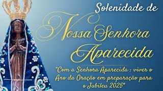 Solenidade de Nossa Senhora Aparecida  12102024  1800 [upl. by Yonita]