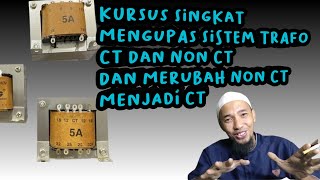 KURSUS SINGKAT PENTING UNTUK PEMULA MENGUPAS SISTEM TRAFO CT DAN NON CT amp MERUBAH NON CT MENJADI CT [upl. by Keg]