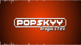 Popskyy  Dragons Fire [upl. by Iasi]