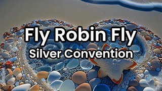 Fly Robin Fly Silver Convention  Lyrics [upl. by Eema]