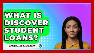 What Is Discover Student Loans  CreditGuide360com [upl. by Lowery959]