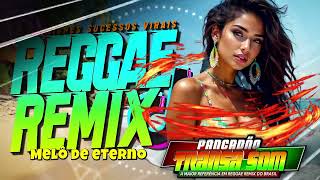 💓REGGAE 20242025💓Melô de Eterno  Reggae Remix Internacional [upl. by Naujled731]