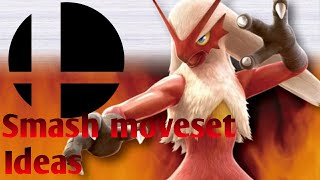 Blaziken in Smash  Moveset ideas [upl. by Tnelc45]