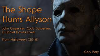 The Shape Hunts Allyson Halloween 2018  John Carpenter Cody Carpenter amp Daniel Davies Cover [upl. by Yemac852]