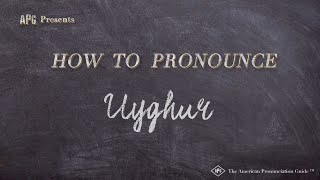 How to Pronounce Uyghur  Uyghur Pronunciation [upl. by Kask193]