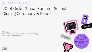 2024 Qiskit Global Summer School Closing Ceremony amp Panel [upl. by Oyam296]