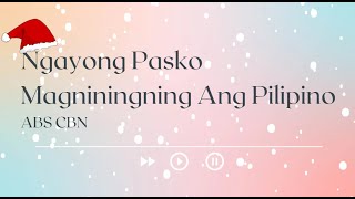 🎶🎶🎶 Ngayong Pasko Magniningning Ang Pilipino Lyrics  ABS CBN 🎶🎶🎶 [upl. by Adneral]