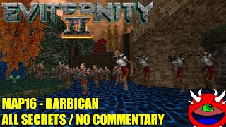 Doom 2 Eviternity 2  MAP16 Barbican  All Secrets No Commentary Gameplay [upl. by Hiltner485]