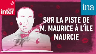 LOpération Psychosetoujours  E1646  Sur la piste de M Maurice à lÎle Maurice I Podcast INA [upl. by Dewain]