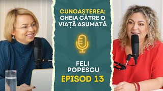 13 Cunoașterea cheia către o viață asumată  Feli Popescu  Podcast PSCS cu Elena Cimpoeșu [upl. by Hairu]