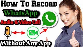 How To Record WhatsApp Audio and Video Call Without Any App  WhatsApp Tutorials [upl. by Semela238]