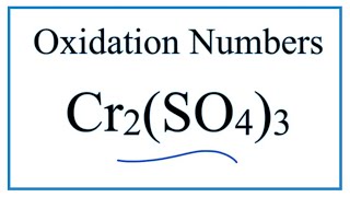 How to find the Oxidation Number for Cr in Cr2SO43 [upl. by Allis]