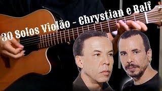 30 Solos Violão  Chrystian e Ralf [upl. by Holloway112]