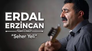 Erdal Erzincan  Seher Yeli [upl. by Jueta]