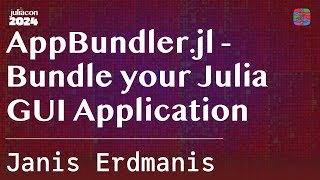 AppBundlerjl  Bundle your Julia GUI Application  Erdmanis  JuliaCon 2024 [upl. by Resa]