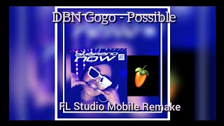 DBN Gogo  Possible  FL Studio Mobile Remake [upl. by Bascio]