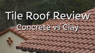 Tile Roof Review  Concrete vs Clay [upl. by Cinemod]