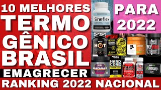 10 MELHORES TERMOGÃŠNICOS do BRASIL 2022 Melhor Emagrecedor Brasileiro Melhor TERMOGENICO NACIONAL [upl. by Lothaire329]