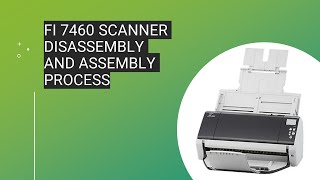 fi 7460 Scanner disassembly and assembly process [upl. by Byrd]